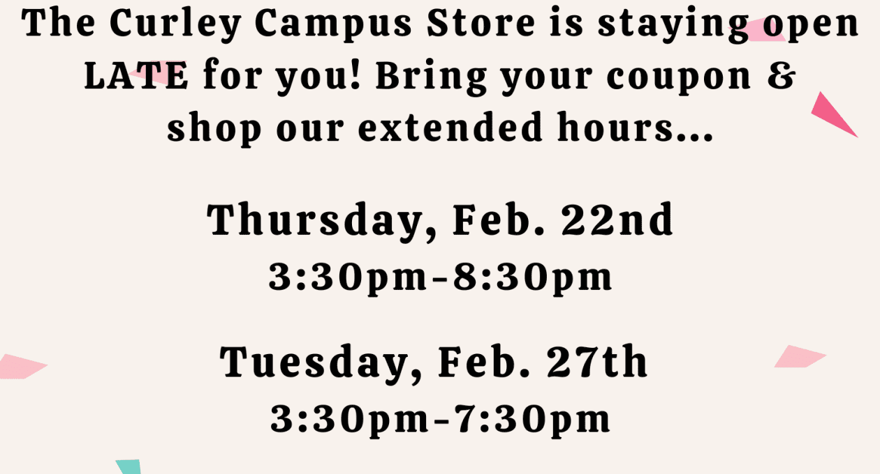 Curley Campus Store Extended Hours